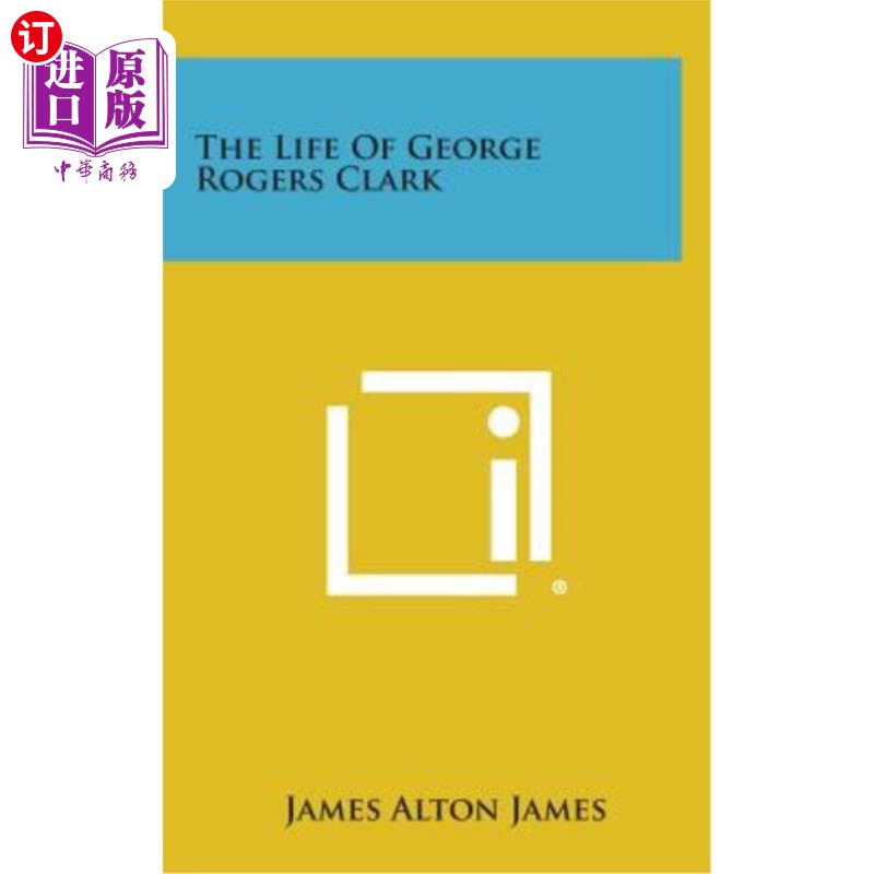 海外直订The Life of George Rogers Clark 乔治·罗杰斯·克拉克的一生