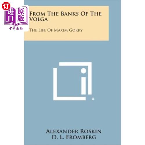 海外直订From the Banks of the Volga: The Life of Maxim Gorky 从伏尔加银行：Maxim Gorky的生活