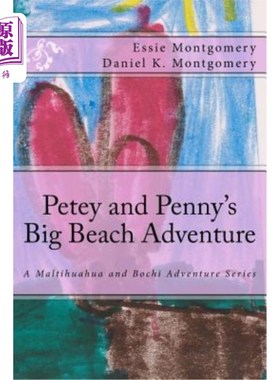 海外直订Petey and Penny's Big Beach Adventure: A Maltihuahua and Bochi Adventure Series 皮蒂和佩妮的大海滩冒险:马尔