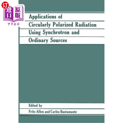 海外直订Applications of Circularly Polarized Radiation Using Synchrotron and Ordinary So 同步辐射与普通源圆极化辐射