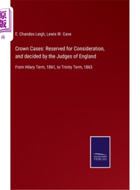 海外直订Crown Cases: Reserved for Consideration, and decided by the Judges of England: F 王室案件:保留考虑，并由英