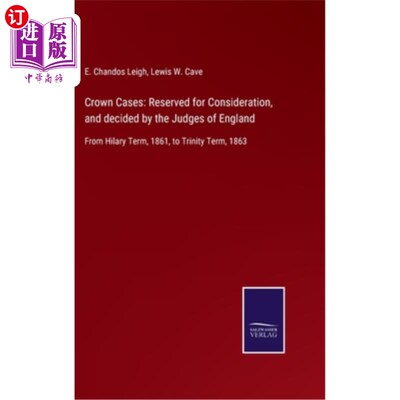 海外直订Crown Cases: Reserved for Consideration, and decided by the Judges of England: F 王室案件:保留考虑，并由英