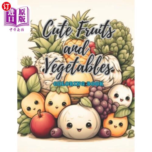 海外直订Cute Fruits and Vegetables Coloring Book: Immerse Yourself in a World of Adorabl 可爱的水果和蔬菜着色书：让