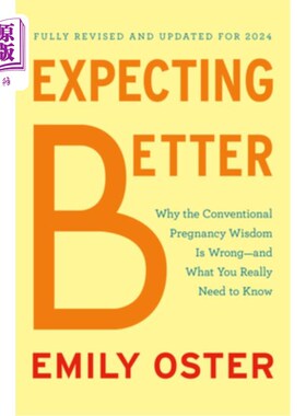 海外直订医药图书Expecting Better: Why the Conventional Pregnancy Wisdom Is Wrong--And What You R 期待更好：为什么传