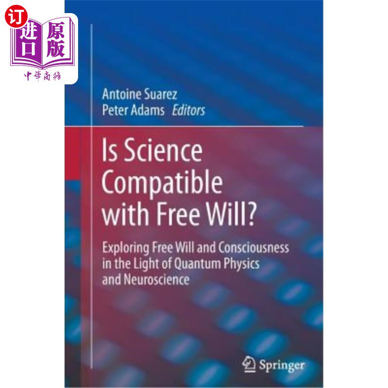 海外直订Is Science Compatible with Free Will?: Exploring Free Will and Consciousness in  科学与自由意志相容吗?:在量