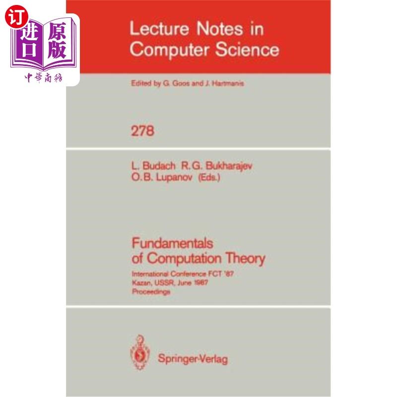 海外直订Fundamentals of Computation Theory: International Conference Fct '87 Kazan, Ussr 计算理论基础:国际会
