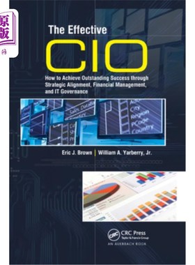 海外直订The Effective CIO: How to Achieve Outstanding Success Through Strategic Alignmen 有效的CIO:如何通过战略整合