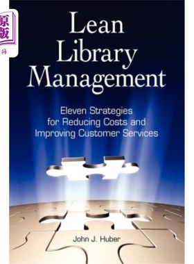 海外直订Lean Library Management: Eleven Strategies for Reducing Costs and Improving Serv 精益图书馆管理：降低成本和