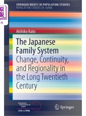 海外直订The Japanese Family System: Change, Continuity, and Regionality in the Long Twen 日本家庭制度:二十世纪的变