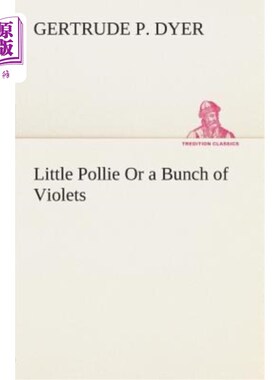 海外直订Little Pollie or a Bunch of Violets 小波莉或一束紫罗兰