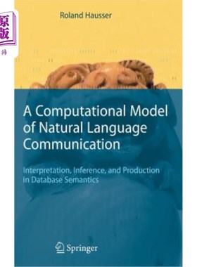 海外直订A Computational Model of Natural Language Communication: Interpretation, Inferen 自然语言交流的计算模型：数