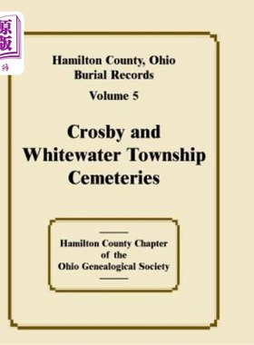 海外直订Hamilton County, Ohio Burial Records, Volume 5, Crosby and Whitewater Township C 俄亥俄州汉密尔顿县墓葬记录