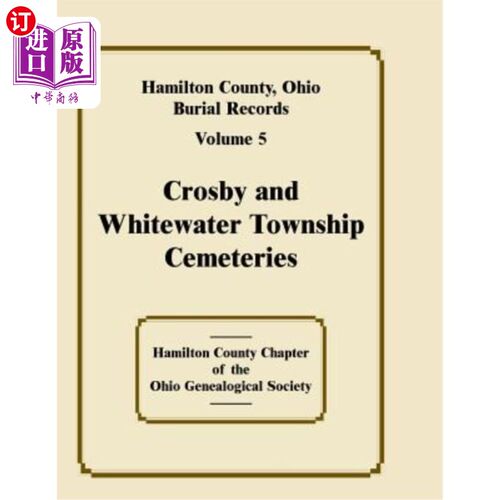 海外直订Hamilton County, Ohio Burial Records, Volume 5, Crosby and Whitewater Township C 俄亥俄州汉密尔顿县墓葬记录