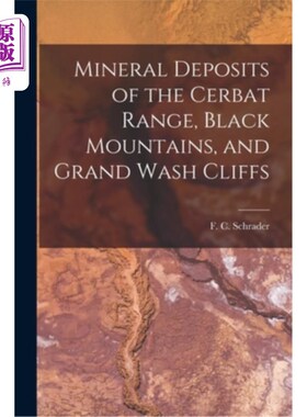 海外直订Mineral Deposits of the Cerbat Range, Black Mountains, and Grand Wash Cliffs 塞尔巴特山脉、黑山和大沃什悬崖