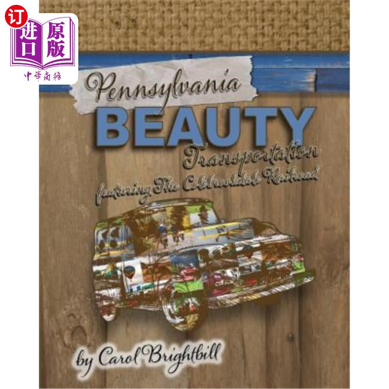 海外直订Pennsylvania Beauty - Transportation: Featuring Old Cars, Trains, Planes and Mor 宾夕法尼亚州的美丽-交通:以