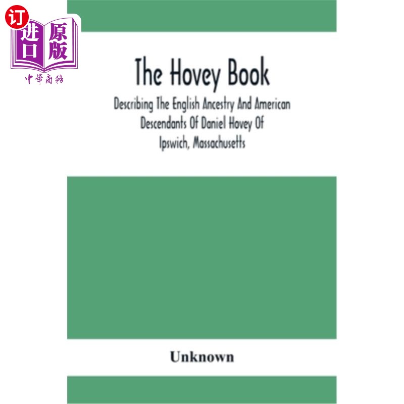 海外直订The Hovey Book, Describing The English Ancestry And American Descendants Of Dani霍维书，描述了马萨诸塞州伊