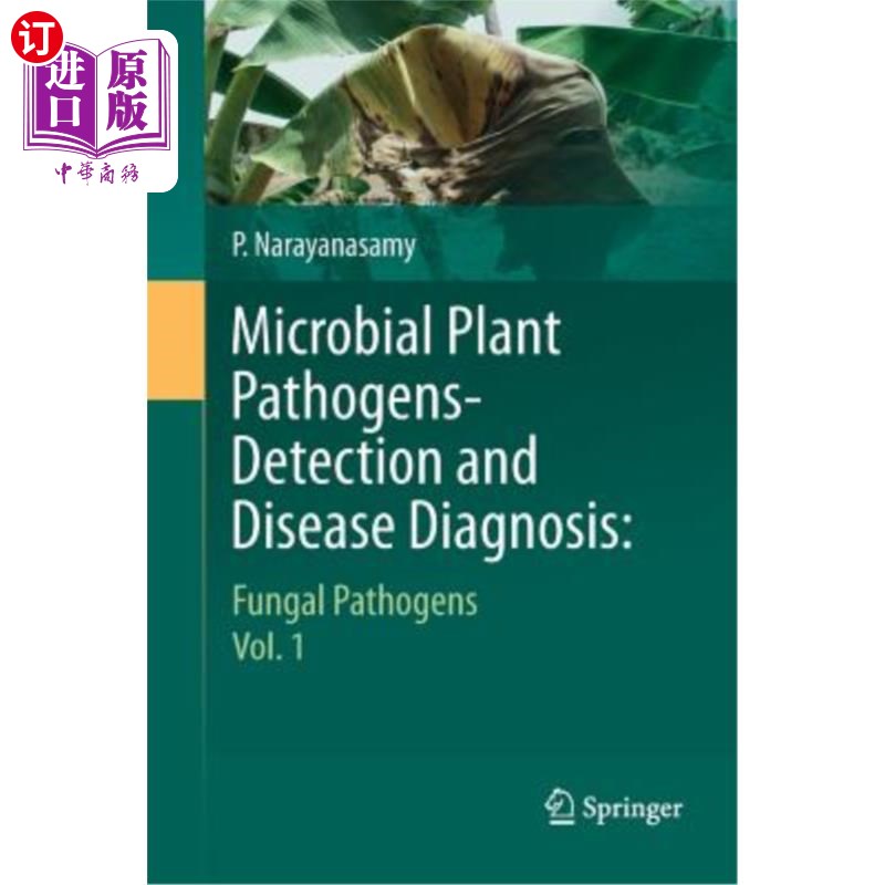 海外直订Microbial Plant Pathogens-Detection and Disease Diagnosis:: Fungal Pathogens, Vo 植物病原微生物检测与疾病诊