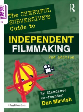 海外直订The Cheerful Subversive's Guide to Independent Filmmaking 快乐颠覆者的独立电影制作指南