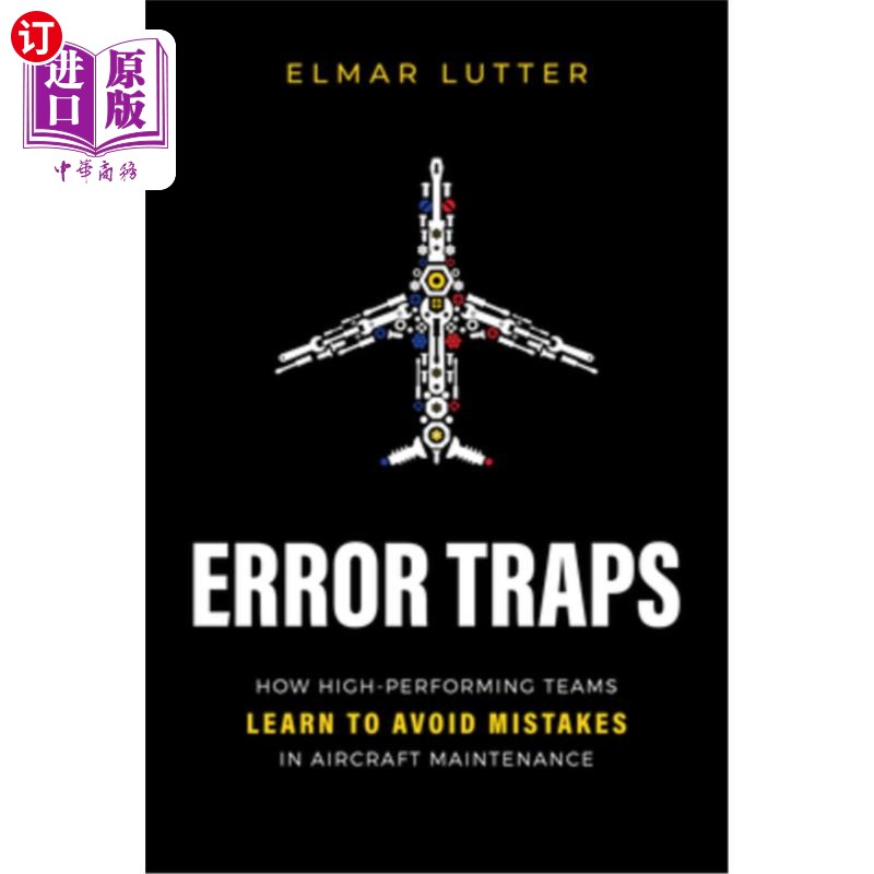 海外直订Error Traps: How High-Performing Teams Learn to Avoid Mistakes in Aircraft Maint 错误陷阱：高绩效团队如何学