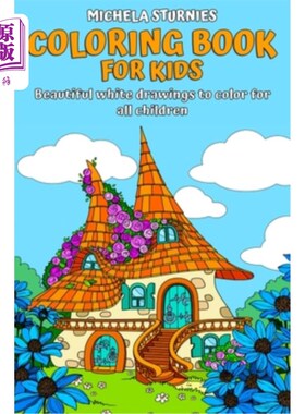 海外直订Coloring Book for Kids: Beautiful white drawings to color for all children 儿童涂色书:美丽的白色绘画颜色为