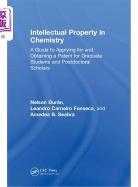 海外直订Intellectual Property in Chemistry: A Guide to Applying for and Obtaining a Pate 化学知识产权：研究生和博士