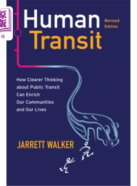 海外直订Human Transit, Revised Edition: How Clearer Thinking about Public Transit Can En 人类交通，修订版:如何更清