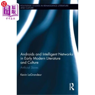海外直订Androids and Intelligent Networks in Early Modern Literature and Culture: Artifi 早期现代文学和文化中的机器