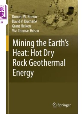 海外直订Mining the Earth's Heat: Hot Dry Rock Geothermal Energy 开采地热:干热岩石地热能