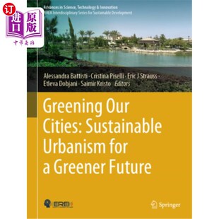 海外直订Greening Our Cities: Sustainable Urbanism for a Greener Future: A Culmination of 绿化我们的城市:可持续的城