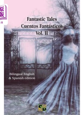 海外直订Fantastic Tales / Cuentos Fantásticos - Vol. II: Bilingual English & Spanish edi 奇幻故事/ Cuen
