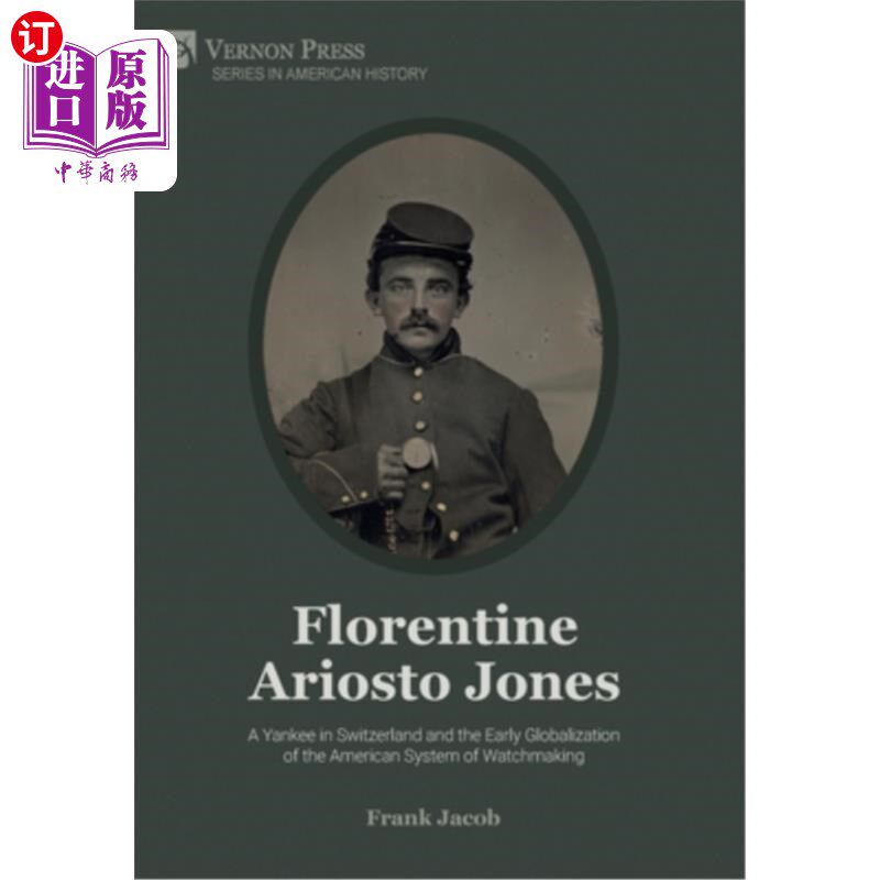 海外直订Florentine Ariosto Jones: A Yankee in Switzerland and the Early Globalization of 佛罗伦萨的阿里奥斯托·琼斯: