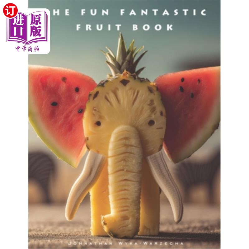 海外直订The Fun Fantastic Fruit Book: Beautiful Fruits Picture Book Artistic Food Arrang 有趣的神奇水果书:美丽的水
