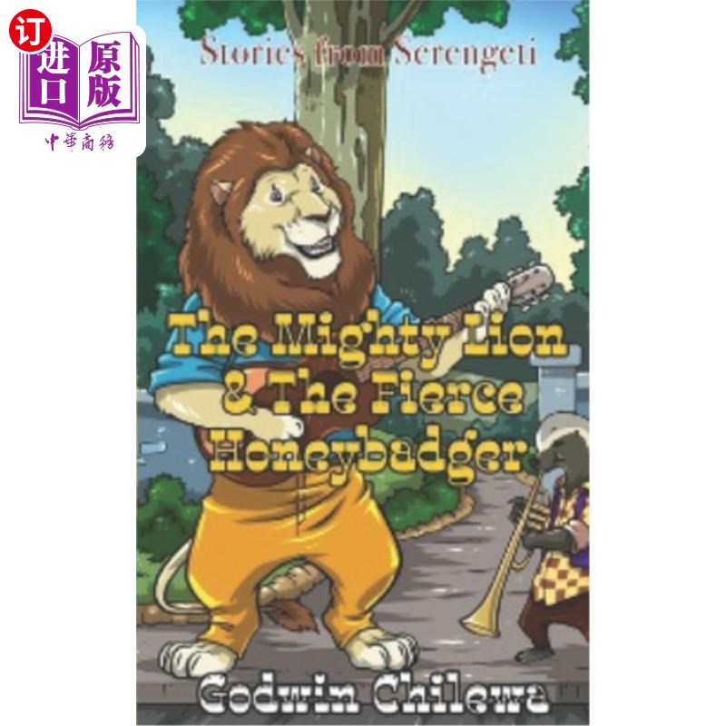 海外直订The Mighty Lion and The Fierce Honey Badger: Stories From Serengeti 强大的狮子和凶猛的蜜獾：塞伦盖蒂的故事