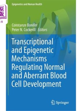 海外直订医药图书Transcriptional and Epigenetic Mechanisms Regulating Normal and Aberrant Blood C 调节正常和异常血细