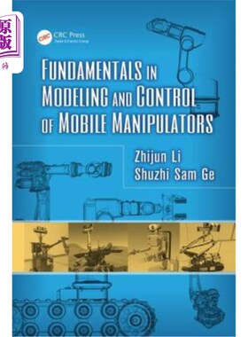 海外直订Fundamentals in Modeling and Control of Mobile Manipulators 移动机械臂建模与控制基础“，