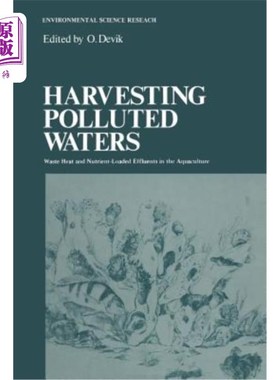 海外直订Harvesting Polluted Waters: Waste Heat and Nutrient-Loaded Effluents in the Aqua 捕捞污染水体：水产养殖中的