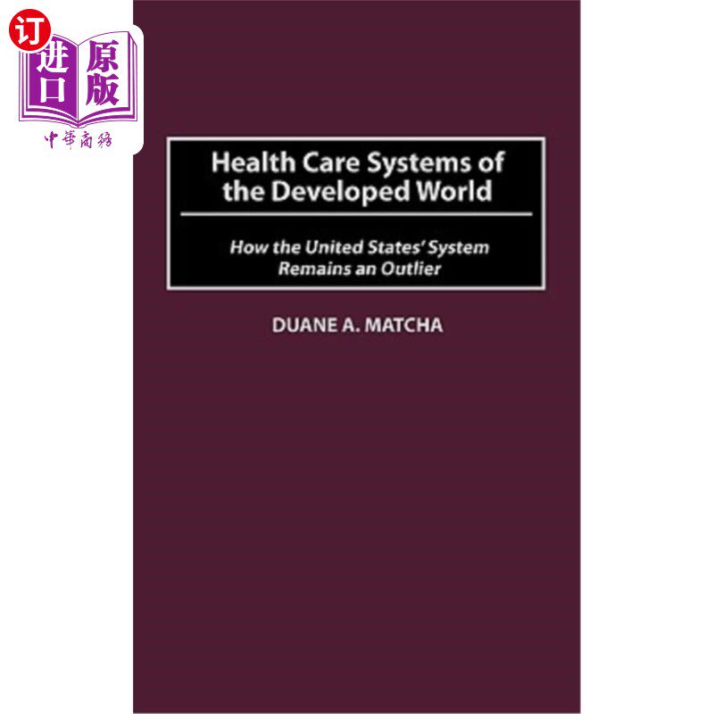海外直订医药图书Health Care Systems of the Developed World: How the United States' System Remain 发达国家的医疗体系