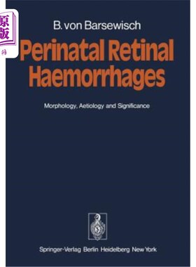 海外直订医药图书Perinatal Retinal Haemorrhages: Morphology, Aetiology and Significance 围产期视网膜出血：形态学、病