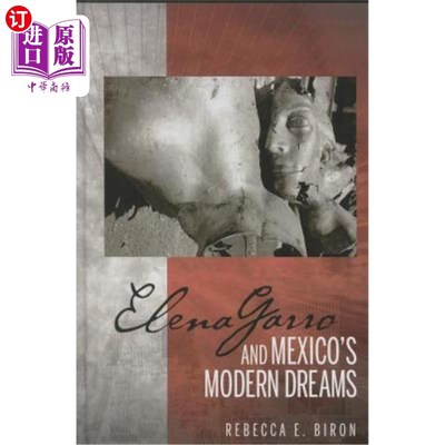 海外直订Elena Garro and Mexico's Modern Dreams 埃琳娜·加罗与墨西哥的现代梦想
