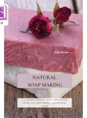 海外直订Natural Soap Making: 150 Unique Beauty Soap, Medicated Soap, Glycerin Soap, Liqu 天然肥皂制作:150独特的美容