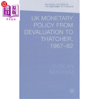 海外直订UK Monetary Policy from Devaluation to Thatcher, 1967-82 从贬值到撒切尔的英国货币政策，1967-1982