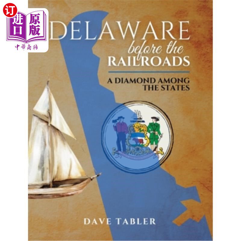 海外直订Delaware Before the Railroads: A Diamond Among the States 铁路出现之前的特拉华州:美国的一颗钻石