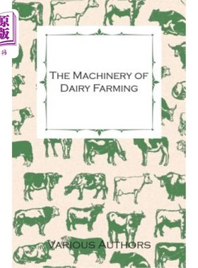 海外直订The Machinery of Dairy Farming - With Information on Milking, Separating, Steril 乳品养殖机械-提供乳品生产