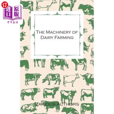 海外直订The Machinery of Dairy Farming - With Information on Milking, Separating, Steril 乳品养殖机械-提供乳品生产