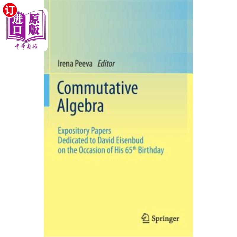 海外直订Commutative Algebra: Expository Papers Dedicated to David Eisenbud on the Occasi 交换代数:献给大卫·埃森巴德
