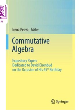 海外直订Commutative Algebra: Expository Papers Dedicated to David Eisenbud on the Occasi 交换代数:献给大卫·埃森巴德