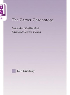 海外直订The Carver Chronotope: Contextualizing Raymond Carver 卡佛时钟:雷蒙德·卡佛的背景