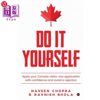 海外直订Do It Yourself: Apply your Canada visitor visa application with confidence and a 自己动手：自信地申请加拿大