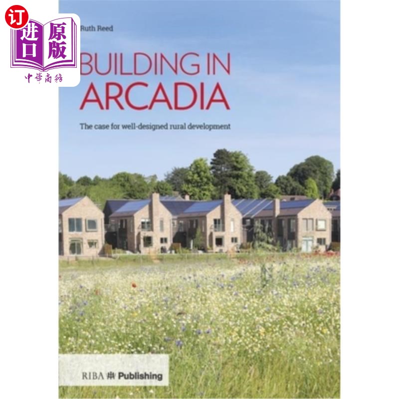 海外直订Building in Arcadia: The Case for Well-Designed Rural Development 阿卡迪亚的建筑:精心设计的乡村发展案例