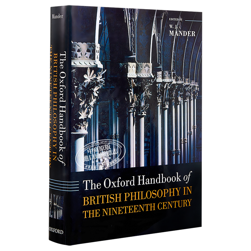 The Oxford Handbook of British Philosophy in the Nineteenth Century 英文原版 牛津十九世纪英国哲学手册 W J Ma【中商?